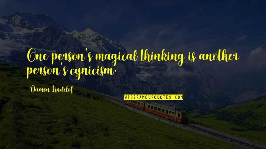 Indrukken Quotes By Damon Lindelof: One person's magical thinking is another person's cynicism. Indrukken Quotes By Damon Lindelof: One person's magical thinking is another person's cynicism.