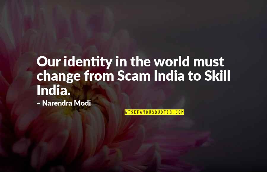 Indubitably Quotes By Narendra Modi: Our identity in the world must change from
