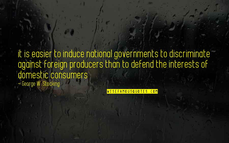 Induce Quotes By George W. Stocking: it is easier to induce national governments to