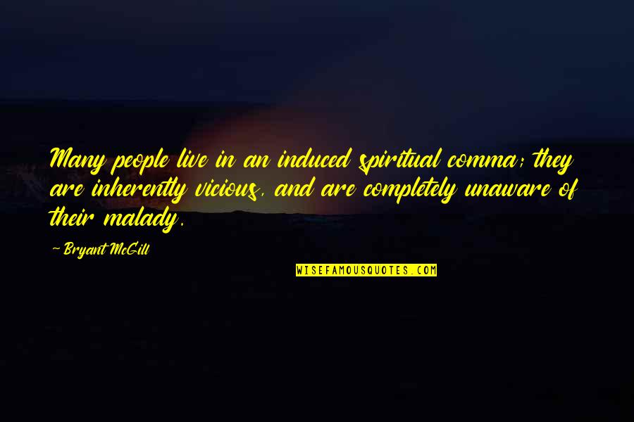 Induced Quotes By Bryant McGill: Many people live in an induced spiritual comma;