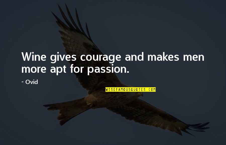 Induction Ceremony Quotes By Ovid: Wine gives courage and makes men more apt