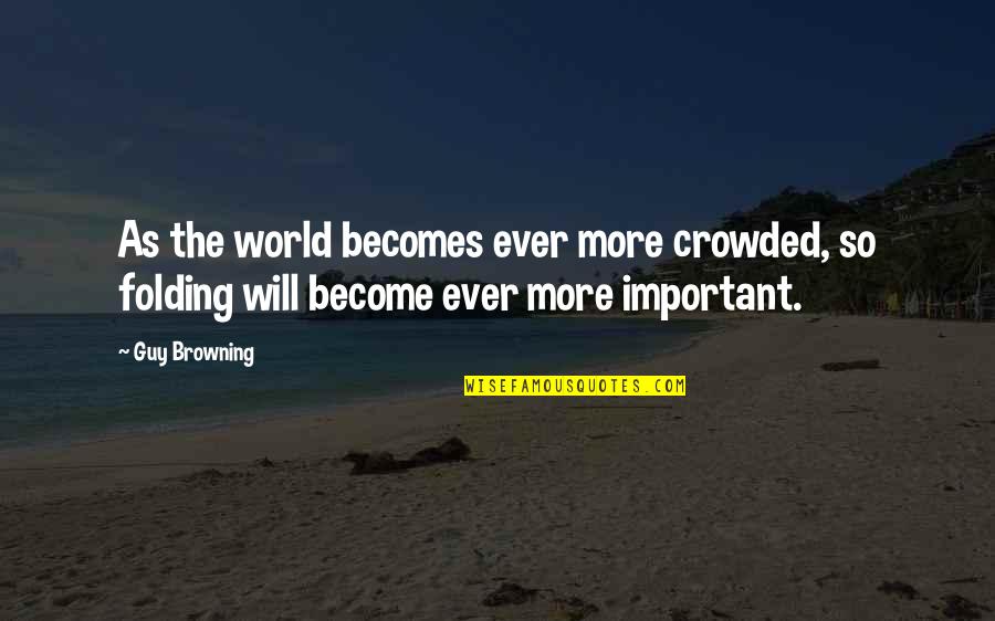 Inductions Def Quotes By Guy Browning: As the world becomes ever more crowded, so