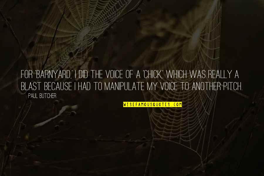 Inductivists Quotes By Paul Butcher: For 'Barnyard,' I did the voice of a Inductivists Quotes By Paul Butcher: For 'Barnyard,' I did the voice of a
