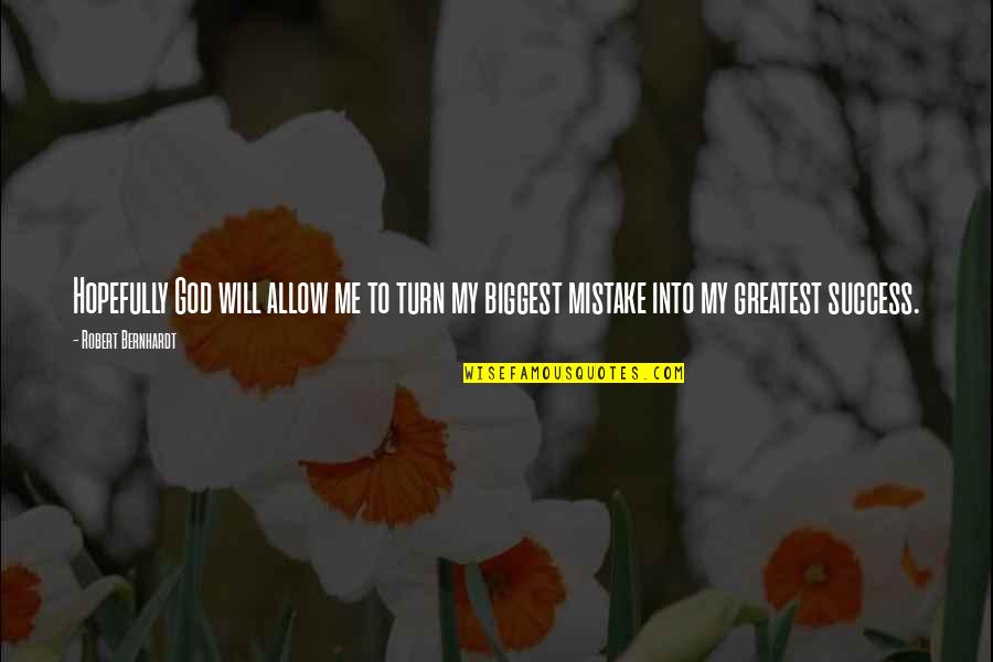 Indukciona Quotes By Robert Bernhardt: Hopefully God will allow me to turn my