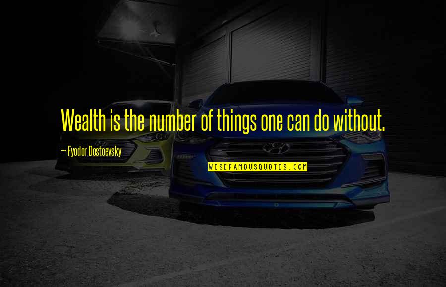 Indulgencies Quotes By Fyodor Dostoevsky: Wealth is the number of things one can Indulgencies Quotes By Fyodor Dostoevsky: Wealth is the number of things one can