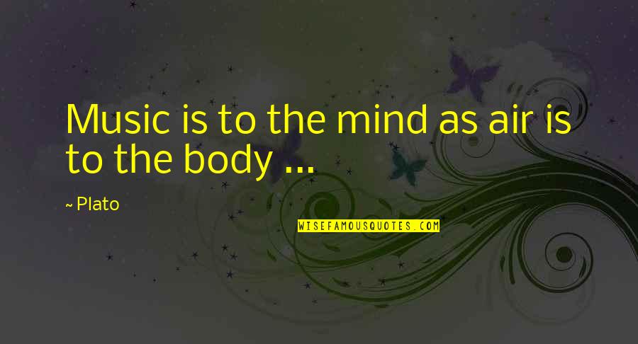 Indulgent Food Quotes By Plato: Music is to the mind as air is