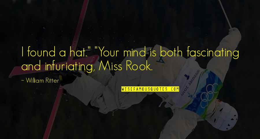 Indulges Cross Quotes By William Ritter: I found a hat." "Your mind is both