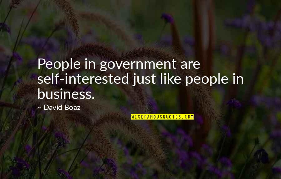Indulok Haza Quotes By David Boaz: People in government are self-interested just like people