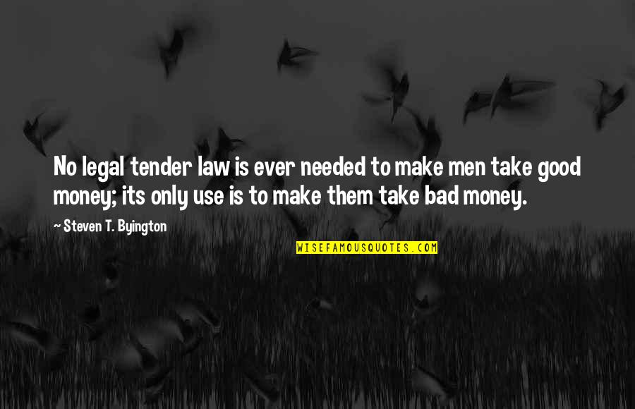 Indumati Mehra Quotes By Steven T. Byington: No legal tender law is ever needed to
