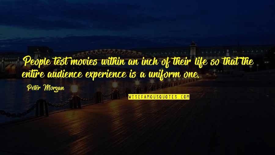Indumentaria Definicion Quotes By Peter Morgan: People test movies within an inch of their Indumentaria Definicion Quotes By Peter Morgan: People test movies within an inch of their