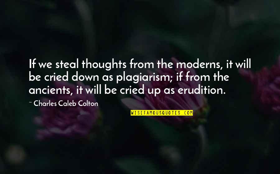 Indumentaria Maya Quotes By Charles Caleb Colton: If we steal thoughts from the moderns, it Indumentaria Maya Quotes By Charles Caleb Colton: If we steal thoughts from the moderns, it