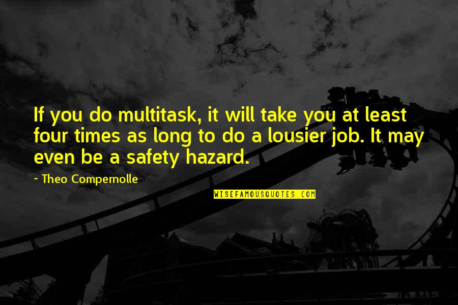 Indumento Da Quotes By Theo Compernolle: If you do multitask, it will take you