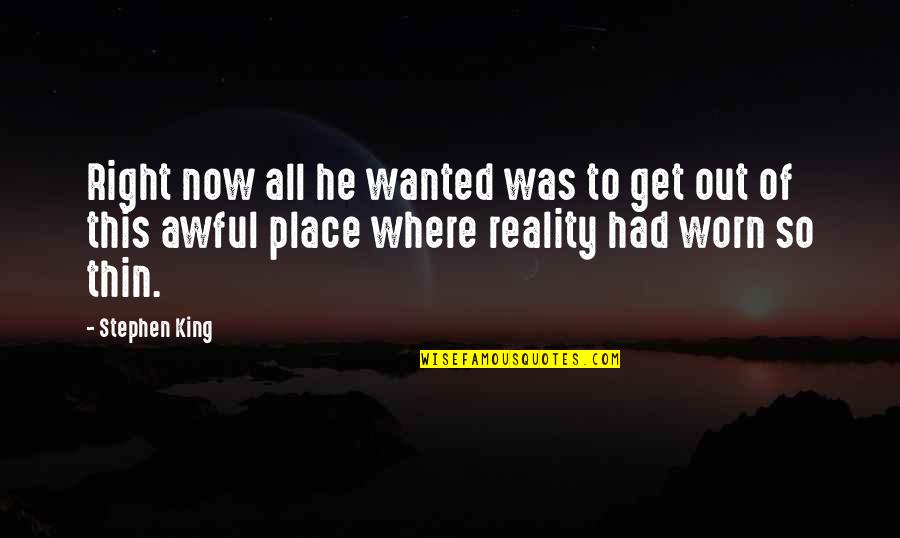 Indurare Dex Quotes By Stephen King: Right now all he wanted was to get