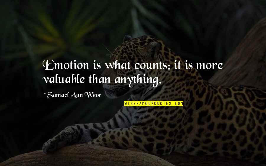 Industrial Agriculture Quotes By Samael Aun Weor: Emotion is what counts: it is more valuable