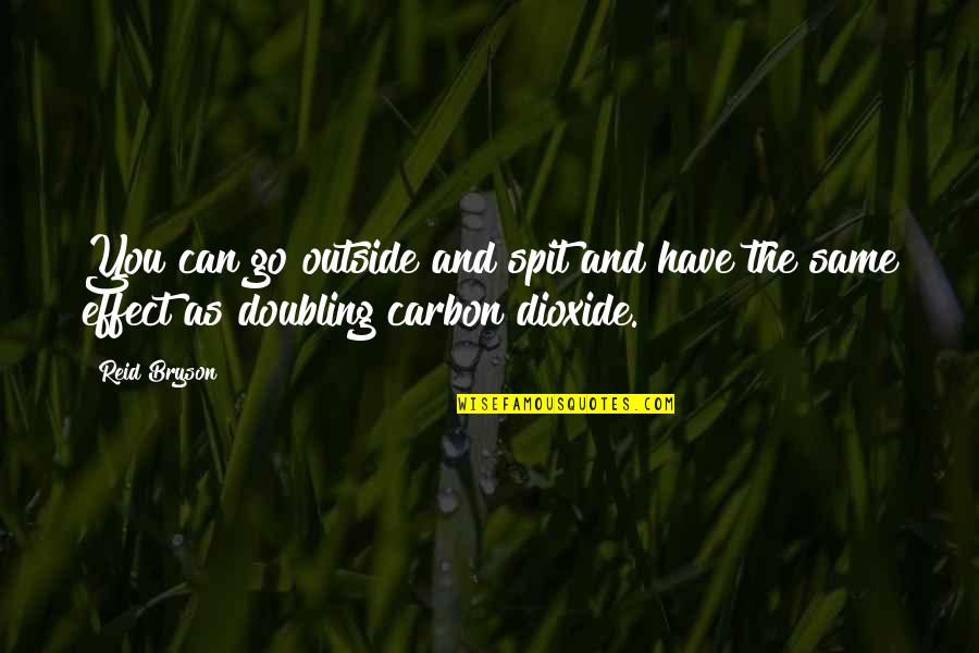 Industrial And Production Engineering Quotes By Reid Bryson: You can go outside and spit and have