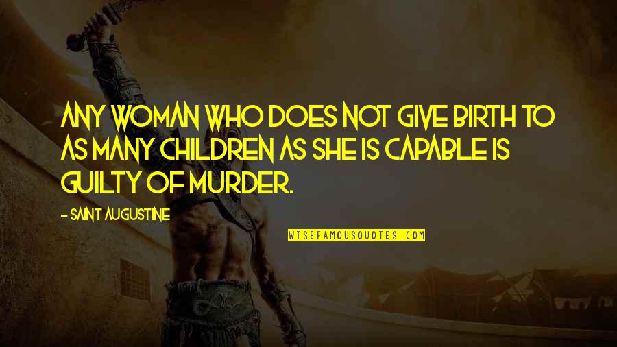 Industrial Development Quotes By Saint Augustine: Any woman who does not give birth to