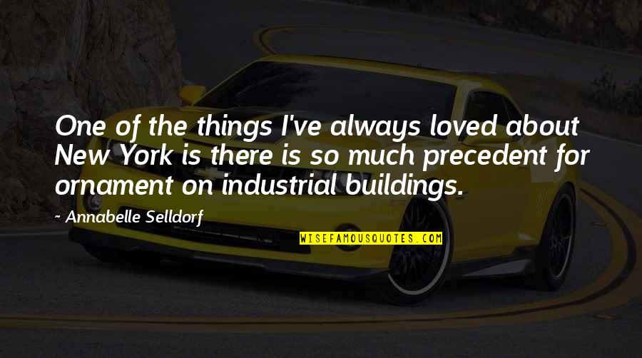 Industrial Quotes By Annabelle Selldorf: One of the things I've always loved about