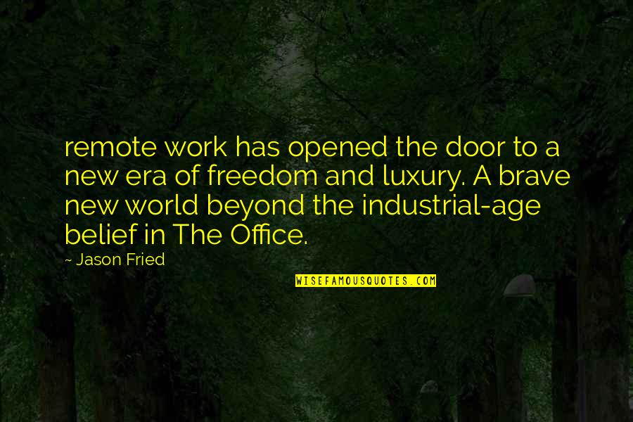 Industrial Quotes By Jason Fried: remote work has opened the door to a