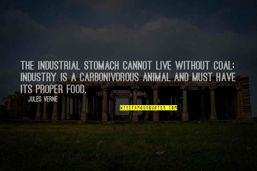 Industrial Quotes By Jules Verne: The industrial stomach cannot live without coal; industry