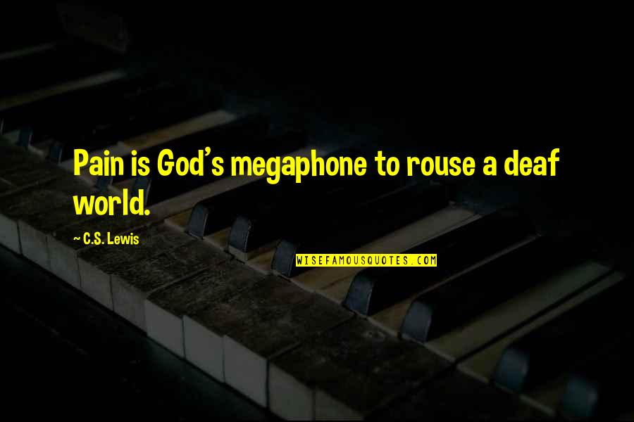 Industrial Rev Quotes By C.S. Lewis: Pain is God's megaphone to rouse a deaf