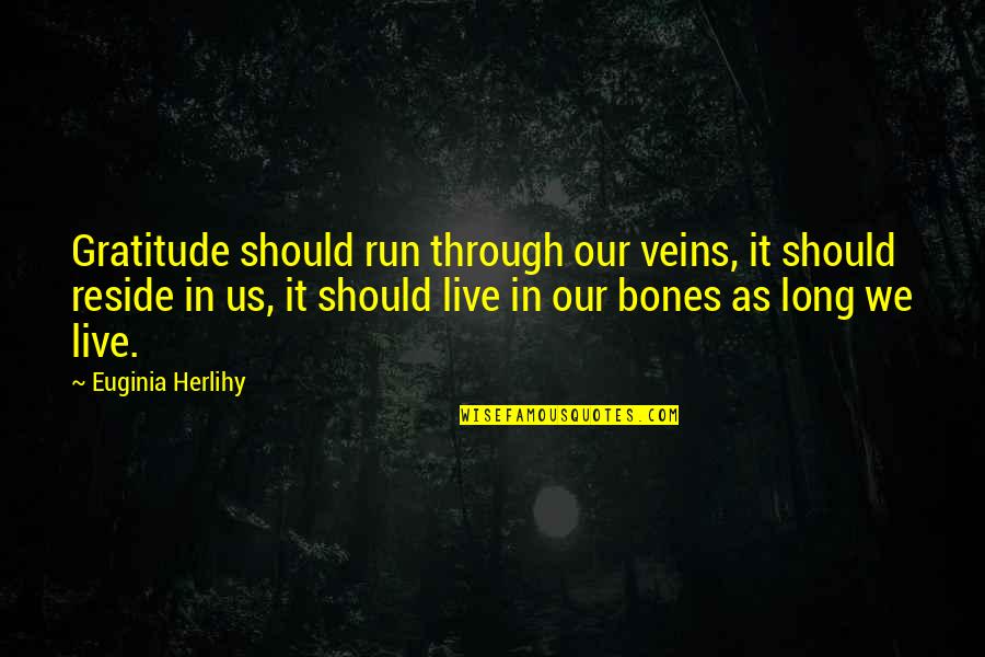Industrial Revolution In England Quotes By Euginia Herlihy: Gratitude should run through our veins, it should