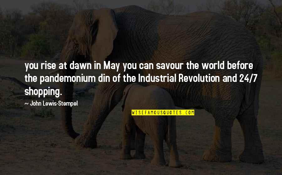 Industrial Revolution Quotes By John Lewis-Stempel: you rise at dawn in May you can