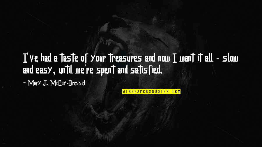 Industrialization And Immigration Quotes By Mary J. McCoy-Dressel: I've had a taste of your treasures and
