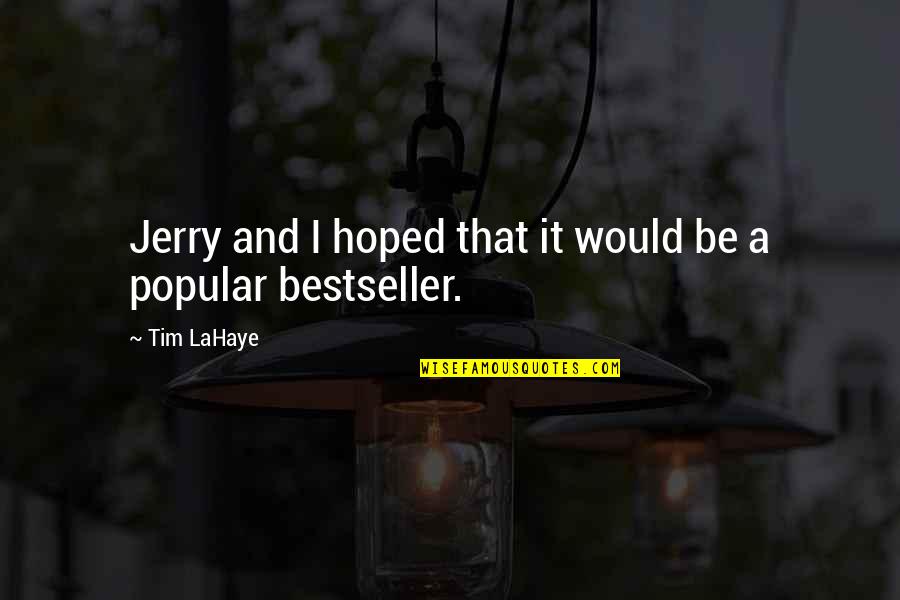 Industrialization Best Quotes By Tim LaHaye: Jerry and I hoped that it would be