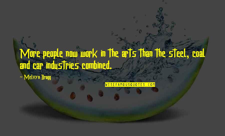 Industries Quotes By Melvyn Bragg: More people now work in the arts than