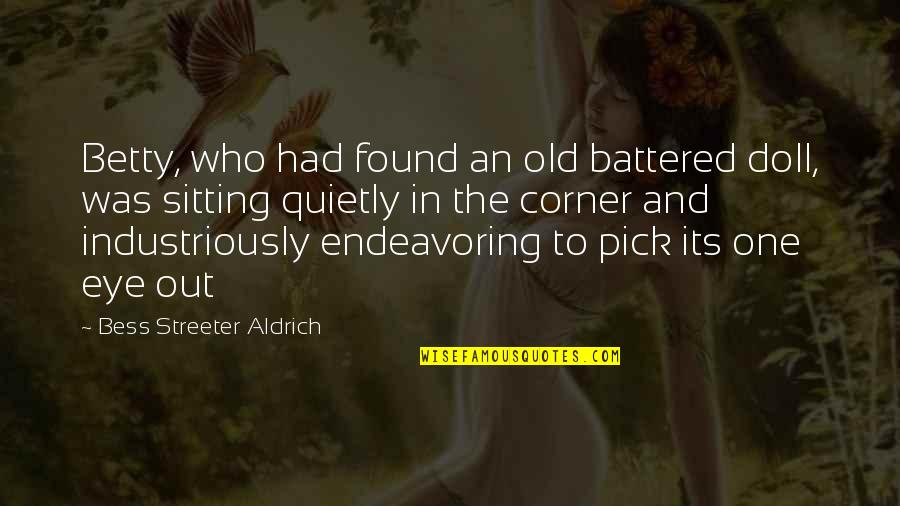 Industriously Quotes By Bess Streeter Aldrich: Betty, who had found an old battered doll,