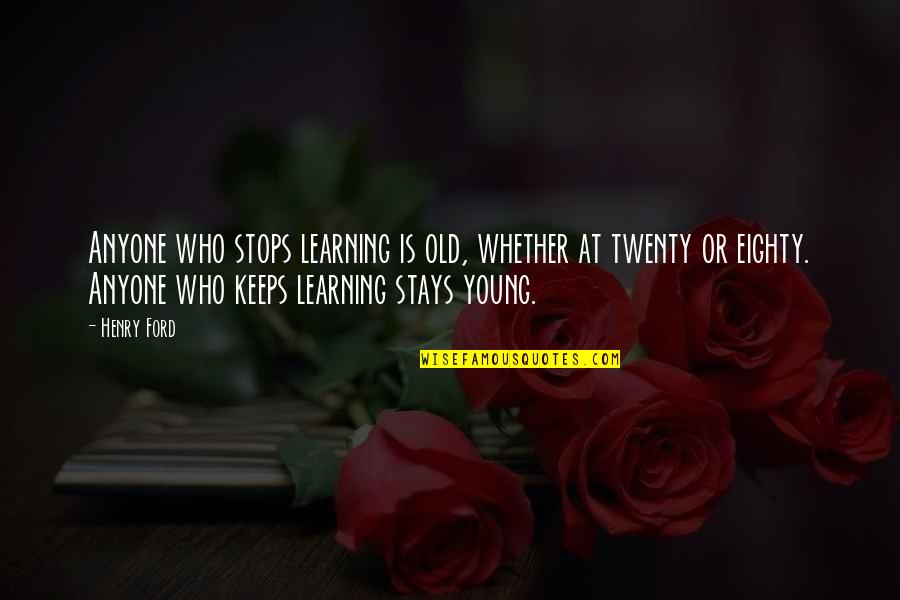 Industry Leaders Quotes By Henry Ford: Anyone who stops learning is old, whether at