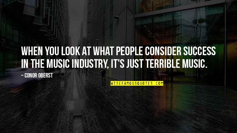 Industry Quotes By Conor Oberst: When you look at what people consider success