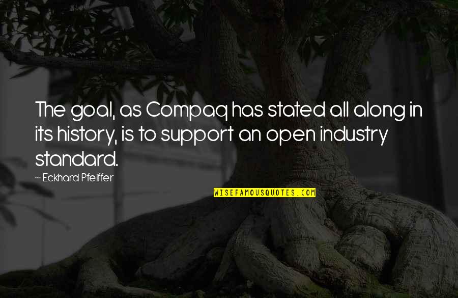 Industry Quotes By Eckhard Pfeiffer: The goal, as Compaq has stated all along