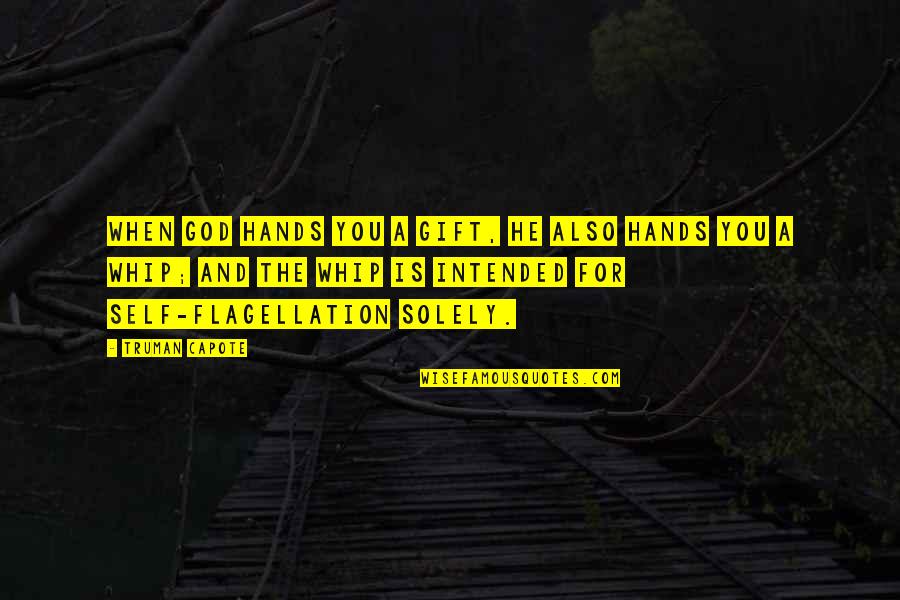 Industry Wide Quotes By Truman Capote: When God hands you a gift, he also Industry Wide Quotes By Truman Capote: When God hands you a gift, he also