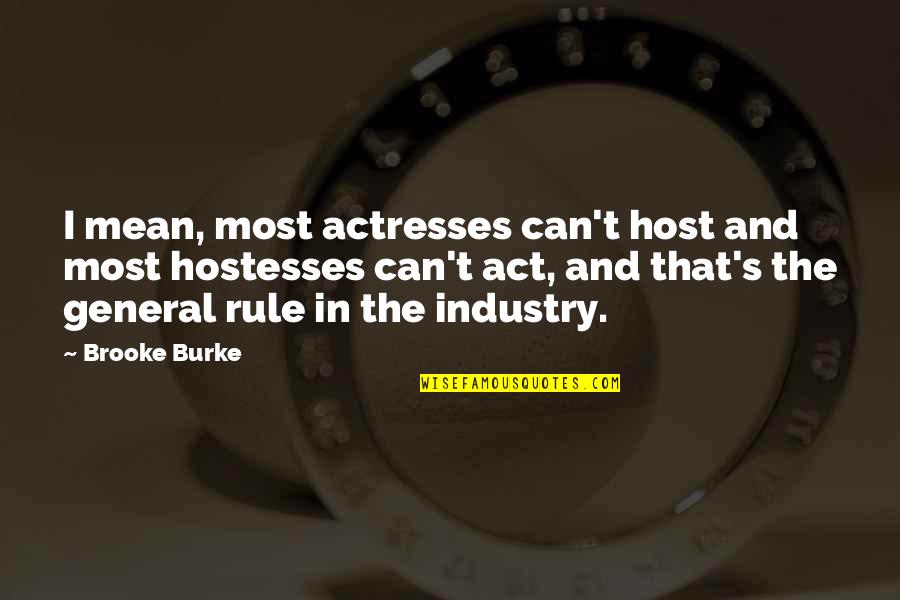 Industry's Quotes By Brooke Burke: I mean, most actresses can't host and most