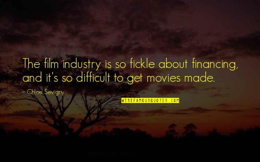 Industry's Quotes By Chloe Sevigny: The film industry is so fickle about financing,
