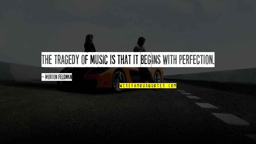Induzir O Quotes By Morton Feldman: The tragedy of music is that it begins Induzir O Quotes By Morton Feldman: The tragedy of music is that it begins