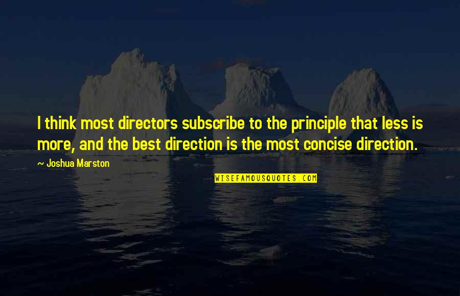 Induzir Sinonimo Quotes By Joshua Marston: I think most directors subscribe to the principle Induzir Sinonimo Quotes By Joshua Marston: I think most directors subscribe to the principle