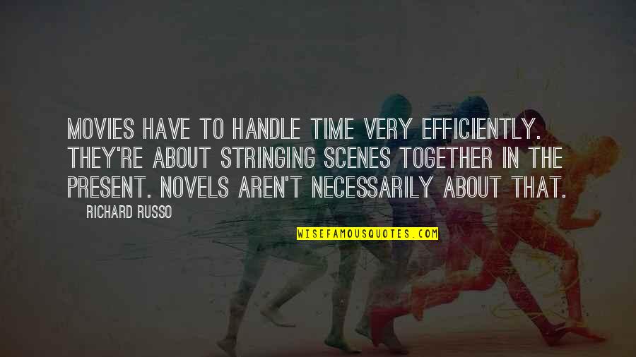 Indwelling Catheter Quotes By Richard Russo: Movies have to handle time very efficiently. They're Indwelling Catheter Quotes By Richard Russo: Movies have to handle time very efficiently. They're