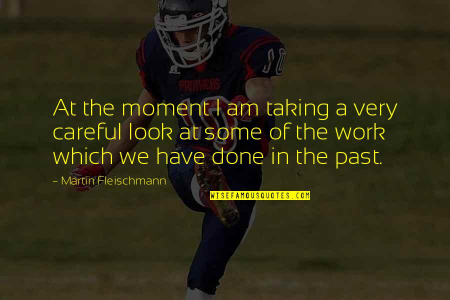 Inedite En Quotes By Martin Fleischmann: At the moment I am taking a very Inedite En Quotes By Martin Fleischmann: At the moment I am taking a very