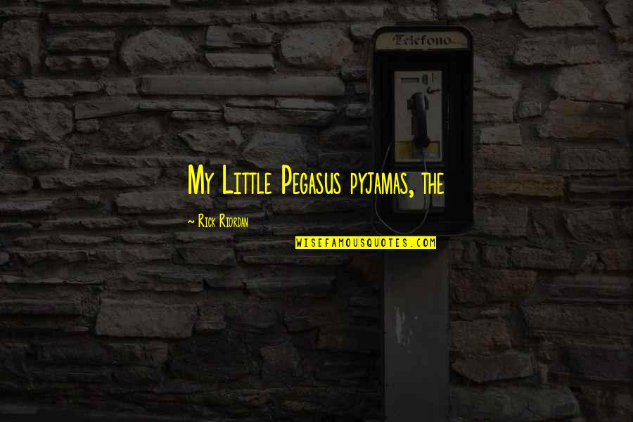 Inedito En Quotes By Rick Riordan: My Little Pegasus pyjamas, the