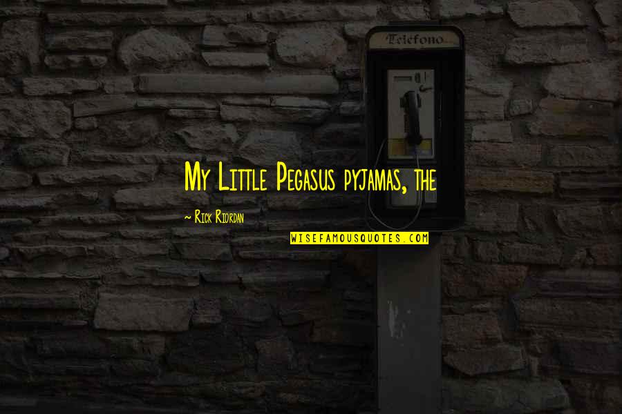 Inedito En Quotes By Rick Riordan: My Little Pegasus pyjamas, the Inedito En Quotes By Rick Riordan: My Little Pegasus pyjamas, the