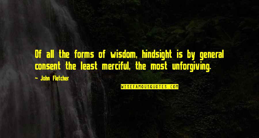 Inedito In English Quotes By John Fletcher: Of all the forms of wisdom, hindsight is Inedito In English Quotes By John Fletcher: Of all the forms of wisdom, hindsight is