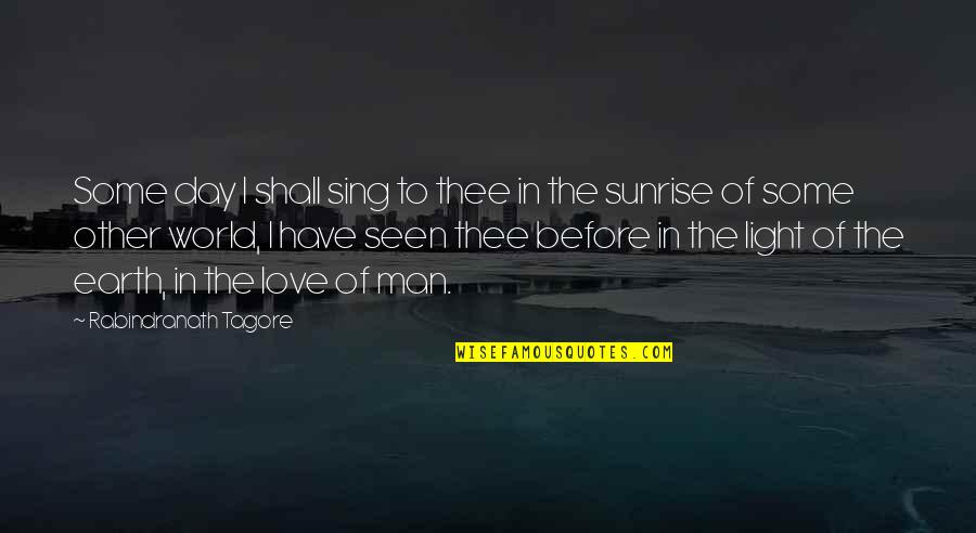 Inefable Significado Quotes By Rabindranath Tagore: Some day I shall sing to thee in
