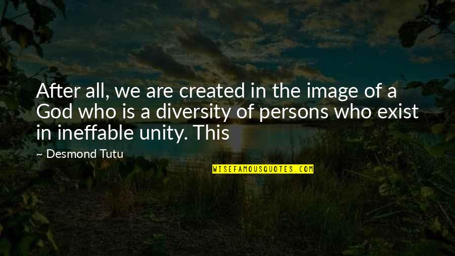 Ineffable Quotes By Desmond Tutu: After all, we are created in the image