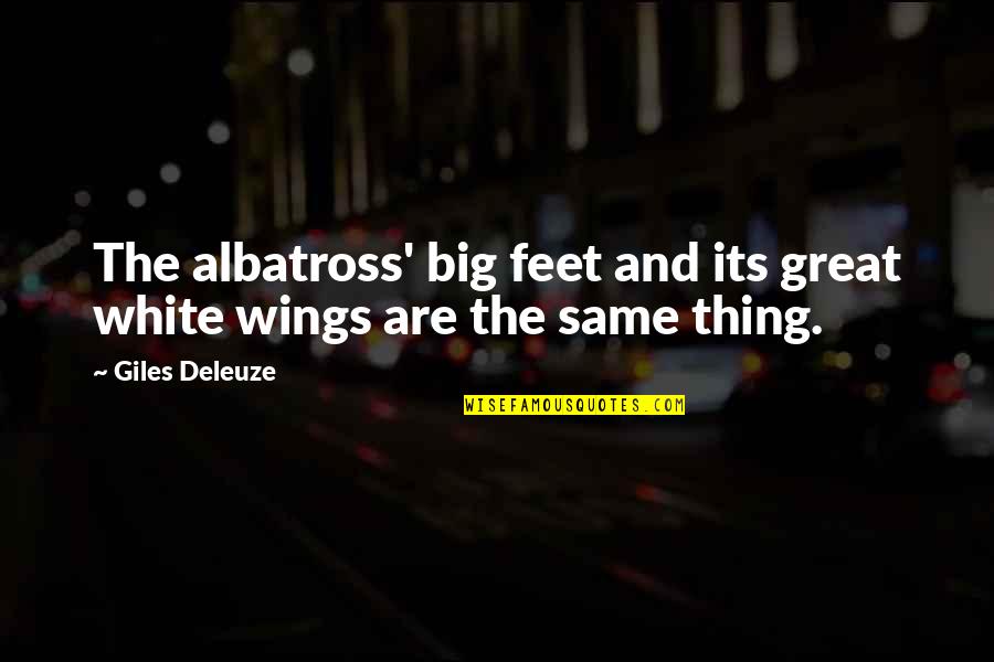 Ineinsbildung Quotes By Giles Deleuze: The albatross' big feet and its great white