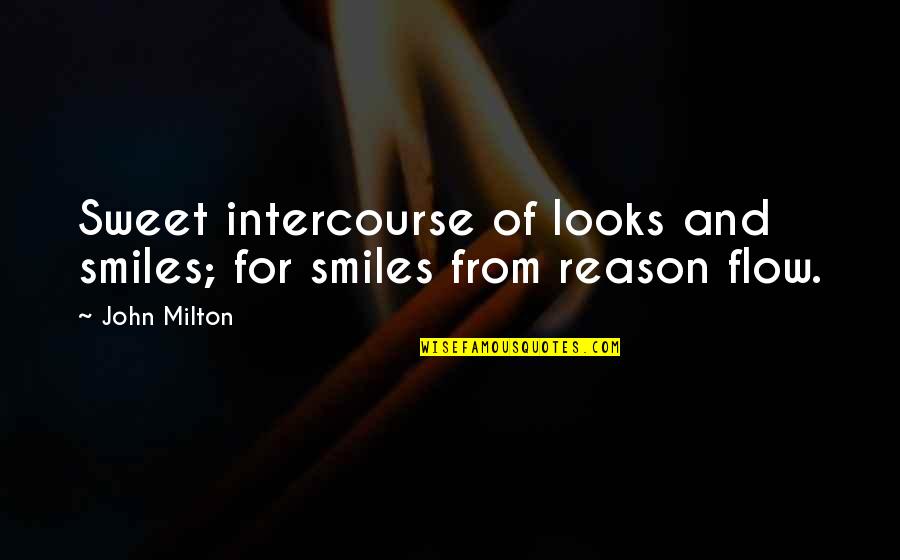 Ineinsbildung Quotes By John Milton: Sweet intercourse of looks and smiles; for smiles