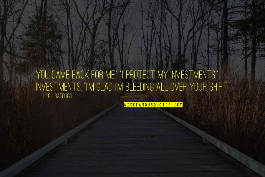 Inej Six Quotes By Leigh Bardugo: You came back for me." "I protect my