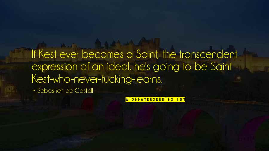 Inek Boyama Quotes By Sebastien De Castell: If Kest ever becomes a Saint, the transcendent