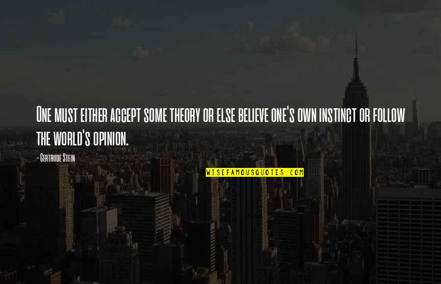 Inelastic Demand Quotes By Gertrude Stein: One must either accept some theory or else Inelastic Demand Quotes By Gertrude Stein: One must either accept some theory or else
